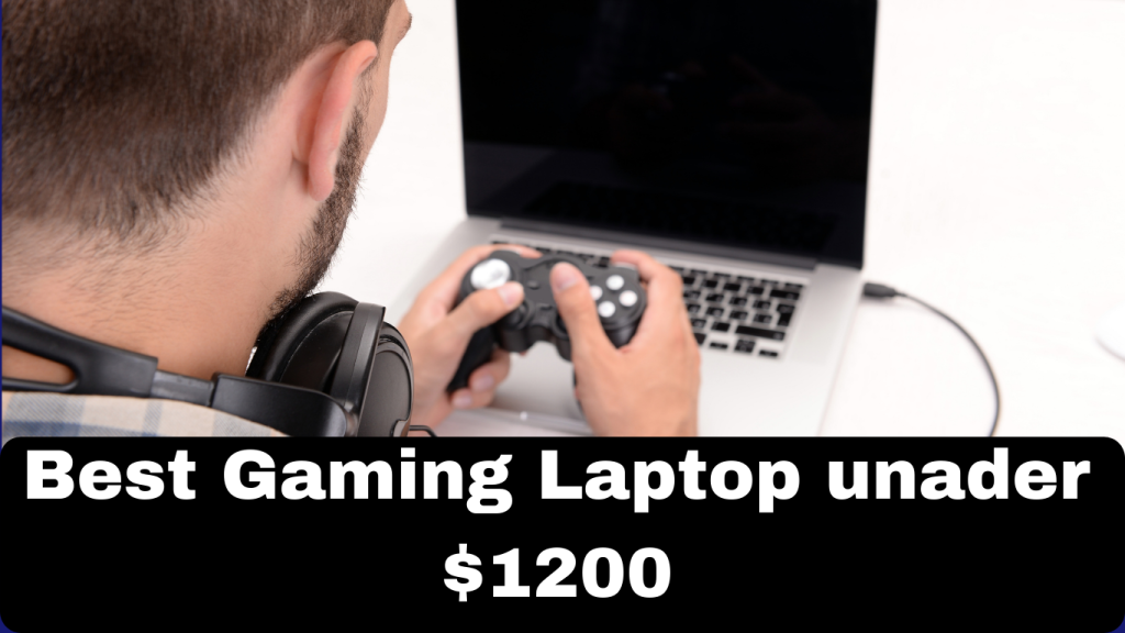 Best Gaming Laptop unader $1200 in 2022