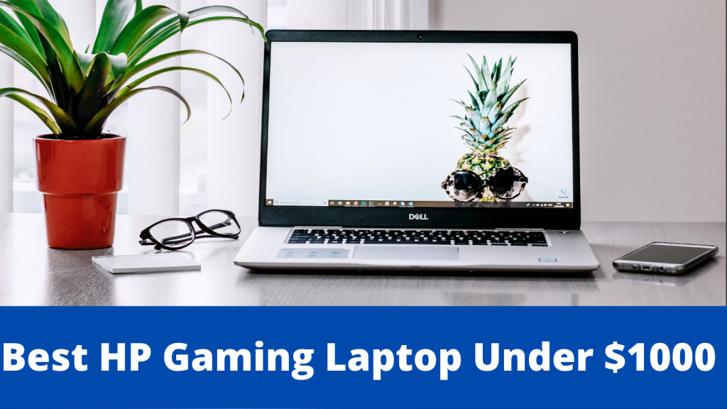 Best HP Gaming Laptop Under $1000 In 2022