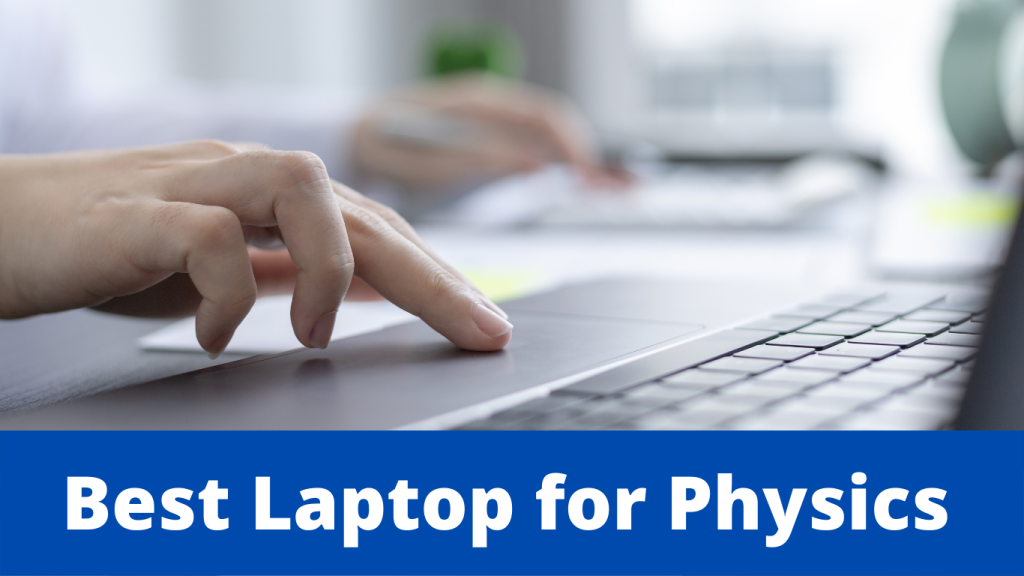 Best Laptop for Physics 2022