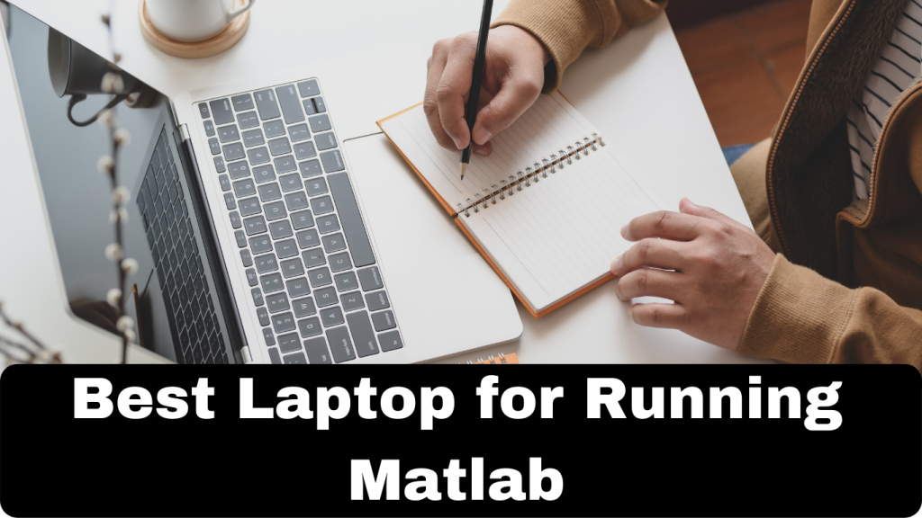 Best Laptop for Running Matlab 2022