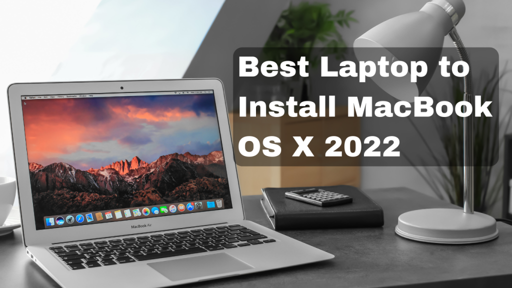 Best Laptop to Install MacBook OS X 2022