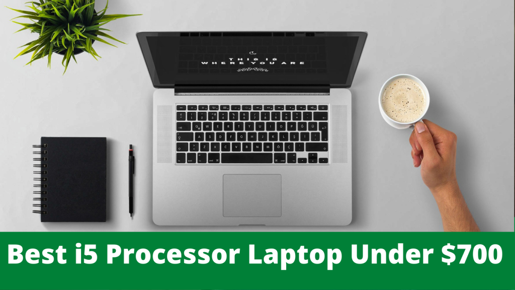 Best i5 Processor Laptop Under $700 In 2022
