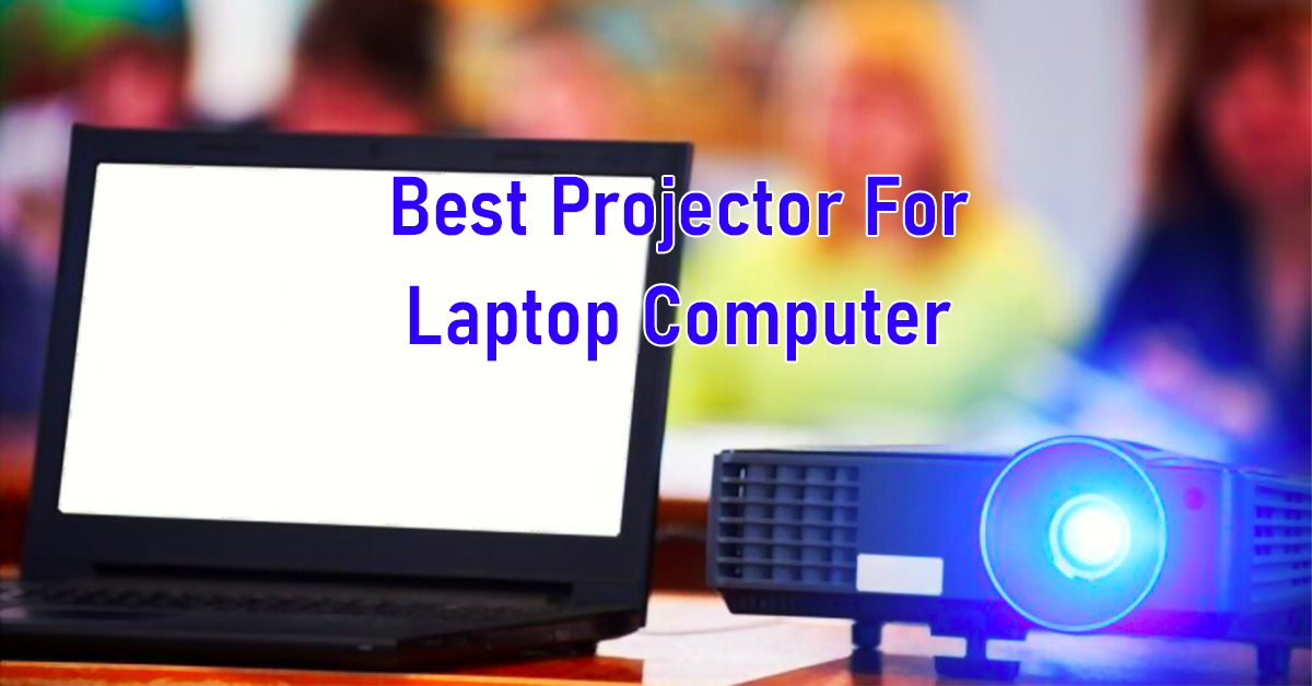 Best-projector-for-laptop-computer-2023